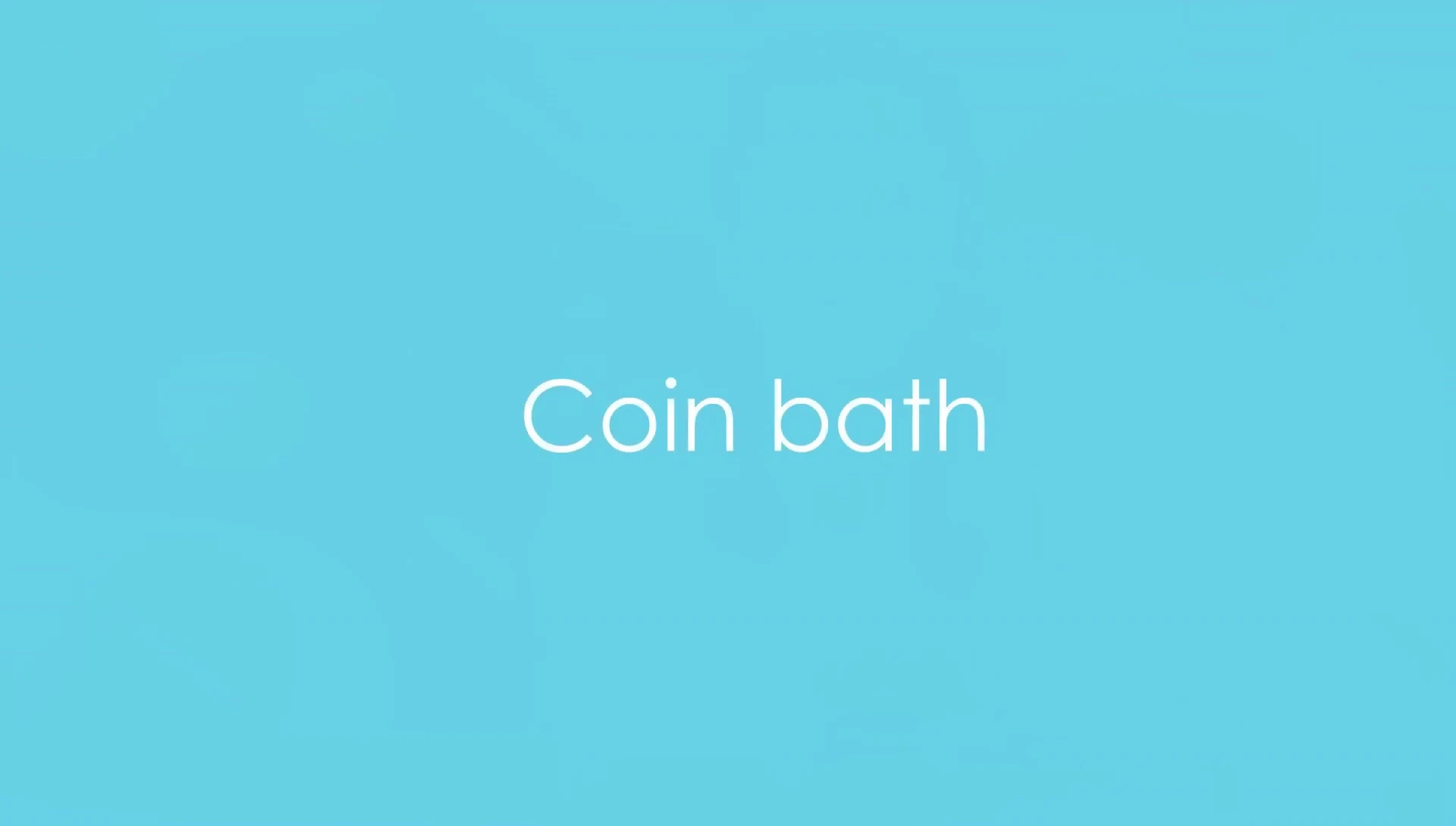 Experiment title card: Coin Bath